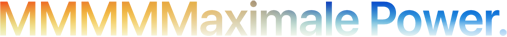 Headline „MMMMMaximale Power.“ mit fünf M geschrieben, Farbverlauf von Orange nach Blau